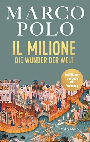 Spengler, Tilman Il Milione: Die Wunder der Welt - Illustrierte Jubiläumsausgabe, übersetzt von Elise Guignard, mit einem Nachwort von Tilman Spengler