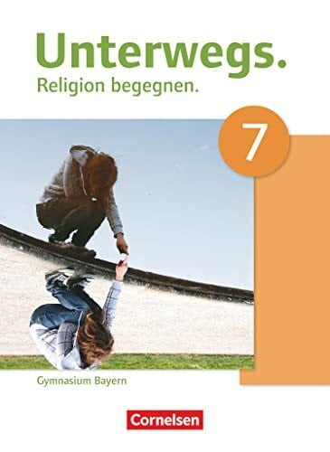 Liening-Ewert, Renée Unterwegs - Religion begegnen - Gymnasium Bayern - 7. Jahrgangsstufe: Schulbuch (Unterwegs, Gymnasium Bayern, 7. Jahrgangsstufe)