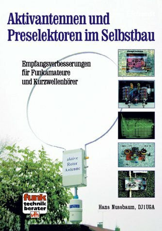 Nussbaum, Hans Aktivantennen und Preselektoren im Selbstbau: Empfangsverbesserungen für Funkamateure und Kurzwellenhörer