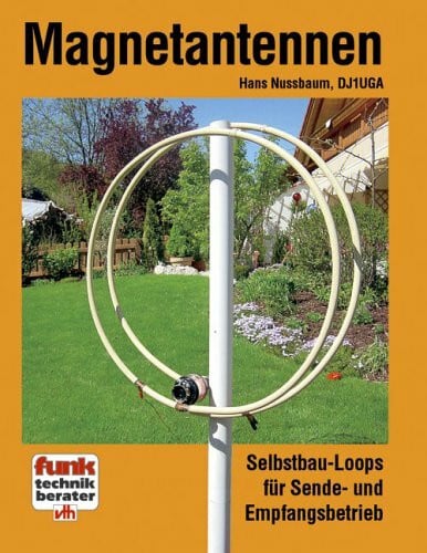 Nussbaum, Hans Magnetantennen: Selbstbau-Loops für Sende- und Empfangsbetrieb