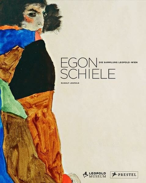 Leopold, Rudolf Egon Schiele. Die Sammlung Leopold, Wien
