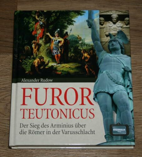 Rudow, Alexander Furor Teutonicus: Der Sieg des Arminius über die Römer in der Varusschlacht