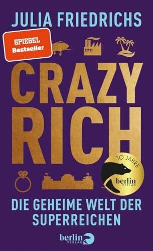 Friedrichs, Julia Crazy Rich: Die geheime Welt der Superreichen | »Die 100 besten Bücher des Jahres« DIE ZEIT