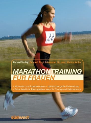 Keller, Markus Marathontraining für Frauen: Optimal vorbereitet - auch für den Halbmarathon Extra: Trainingspläne zur Steigerung der persönlichen Bestzeit: ... auch für Einstieg und Halbmarathon