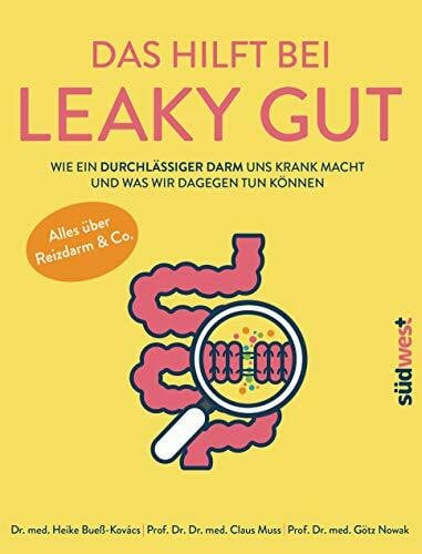 Kurt Tucholsky Das hilft bei Leaky Gut - Wie ein durchlässiger Darm uns krank macht und was wir dagegen tun können. Alles über Reizdarm & Co.