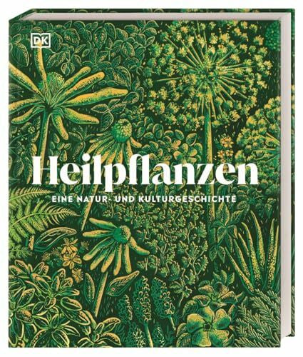 Bayton, Dr. Ross Heilpflanzen: Eine Natur- und Kulturgeschichte. Das umfassende, prachtvoll illustrierte Standardwerk. Mit über 80 Pflanzenporträts (DK Faszinierende Welt)