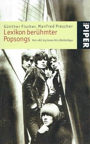 Fischer, Günther Lexikon berühmter Popsongs: Von »All my love« bis »Yesterday« (Piper Taschenbuch, Band 4361)