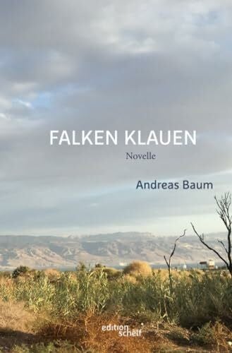 Baum, Andreas Falken klauen: Novelle | »Das liest sich federleicht, mit genau so viel Witz wie Tiefgang. Eine literarische Entdeckung!« (Elke Heidenreich, Kölner Stadtanzeiger) Edition Schelf