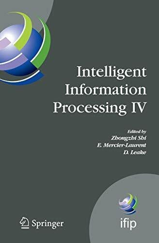Leake, David Intelligent Information Processing IV: 5th IFIP International Conference on Intelligent Information Processing, October 19-22, 2008, Beijing, China ... and Communication Technology, 288, Band 288)
