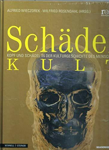 Wieczorek, Alfried Schadelkult: Kopf Und Schadel in Der Kulturgeschichte Des Menschen (Publikationen Der Reiss-engelhorn-museen, Band 41)
