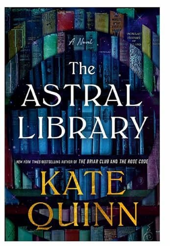 Quinn, Kate The Astral Library: A new fantastical adventure novel from the #1 bestselling author; A NEW YORK TIMES BESTSELLER
