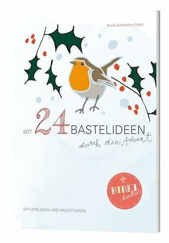 Anna-Katharina Stahl Mit 24 Bastelideen durch den Advent: mit Vorlagen und Anleitungen