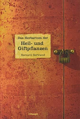 Bernard Bertrand Das Herbarium der Heil- und Giftpflanzen