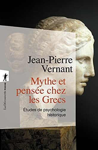 Vernant, Jean-Pierre Mythe et pensée chez les Grecs : Etudes de psychologie historique