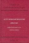 Schuster, Gudrun Alte siebenbürgische Drucke (Schriften zur Landeskunde Siebenbürgens)