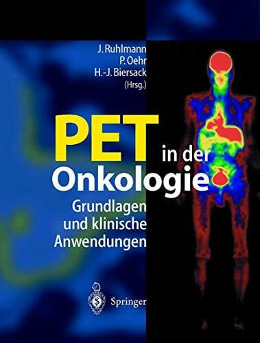 Biersack, Hans-Jürgen PET in der Onkologie: Grundlagen und klinische Anwendung
