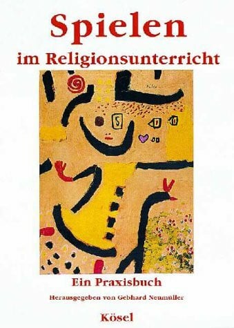 Spielen im Religionsunterricht. Ein Praxisbuch