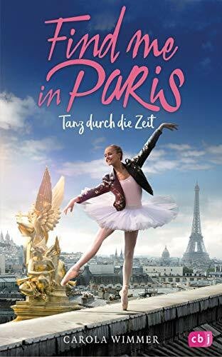 Wimmer, Carola Find me in Paris - Tanz durch die Zeit (Die Find me in Paris-Reihe, Band 1)