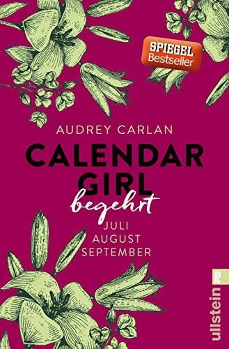 Ails, Friederike Calendar Girl - Begehrt: Juli/August/September | Eine Liebesgeschichte so schön wie Pretty Woman - nur heißer (Calendar Girl Quartal, Band 3)