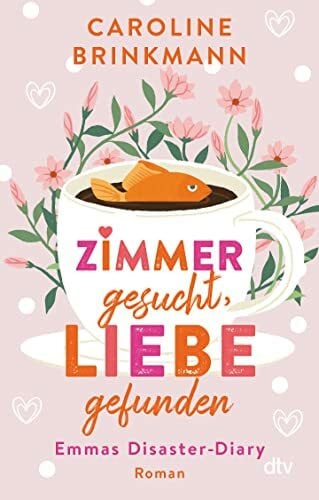 Brinkmann, Caroline Zimmer gesucht, Liebe gefunden: Emmas Disaster-Diary – Roman | Wunderbar wahr und witzig - Die romantische Komödie der jungen deutschen Autorin