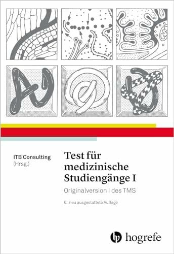 ITB Consulting GmbH Hogrefe Verlag GmbH + Co. Test für medizinische Studiengänge I: Originalversion I des TMS