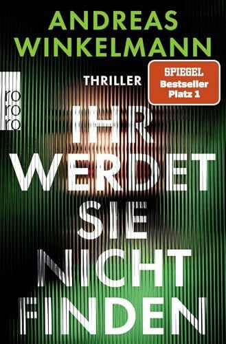 Winkelmann, Andreas Ihr werdet sie nicht finden: Thriller | SPIEGEL Bestseller Nr. 1