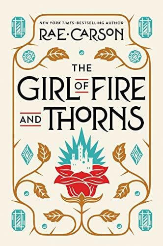 Carson, Rae The Girl of Fire and Thorns: A Sweeping YA Fantasy Adventure of a Chosen Princess and Dark Magic (Girl of Fire and Thorns, 1)
