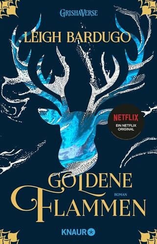 Bardugo, Leigh Goldene Flammen: Roman | Die Fantasy-Reihe zur Netflix-Serie 'Shadow and Bone' (Legenden der Grisha, Band 1)