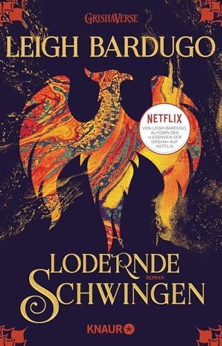 Bardugo, Leigh Lodernde Schwingen: Roman | Die Fantasy-Reihe zur Netflix-Serie 'Shadow and Bone' (Legenden der Grisha, Band 3)