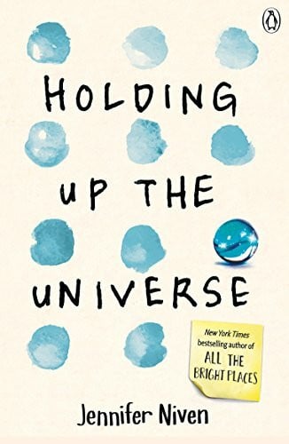 Niven, Jennifer Holding Up the Universe: A poignant, exhilarating love story from the New York Times bestselling author