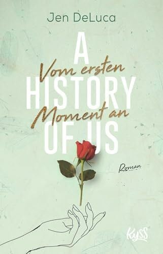 Nirschl, Anita A History of Us - Vom ersten Moment an: Roman (Willow-Creek-Reihe, Band 1)