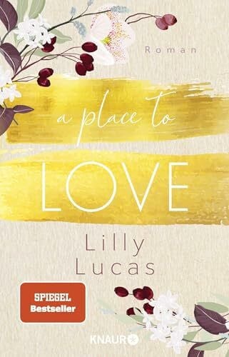 Lucas, Lilly A Place to Love: Roman | Von der Bestseller-Autorin der New-Adult-Reihe »Green Valley Love« (Cherry Hill, Band 1)