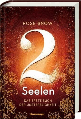 Rose Snow 2 Seelen. Das erste Buch der Unsterblichkeit (Die Bücher der Unsterblichkeit, 1)