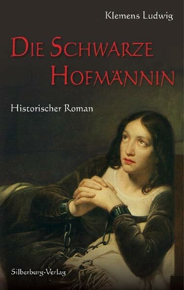 Ludwig, Klemens Die Schwarze Hofmännin: Ein Bauernkriegsroman