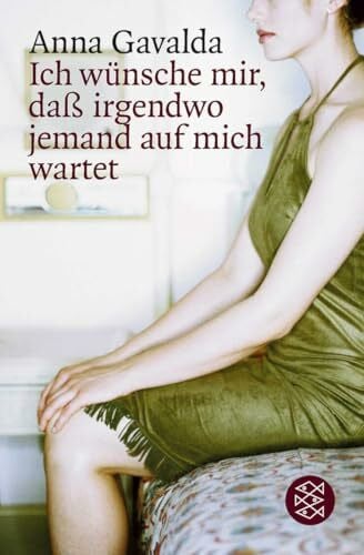Gavalda, Anna Ich wünsche mir, daß irgendwo jemand auf mich wartet: Erzählungen