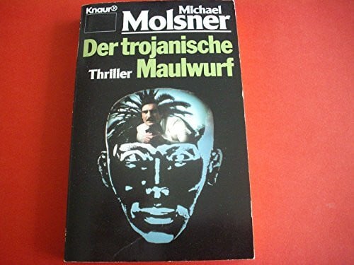 Molsner, Michael Der trojanische Maulwurf (Knaur Taschenbücher. Romane, Erzählungen)