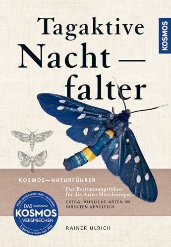 Ulrich, Rainer Tagaktive Nachtfalter: Der erste Bestimmungsführer für die Arten Mitteleuropas, alle Arten Mitteleuropas mit über 600 Fotos