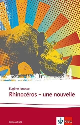 Ionesco, Eugène Rhinocéros: Une nouvelle. Französische Lektüre für die Oberstufe. Originaltext mit Annotationen (Éditions Klett)