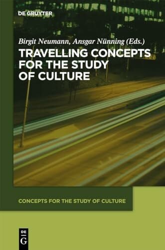 Nünning, Ansgar Travelling Concepts for the Study of Culture (Concepts for the Study of Culture (CSC), 2)