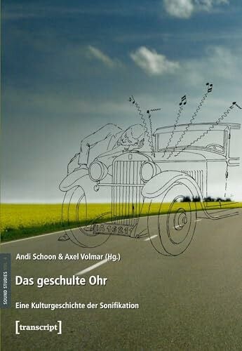 Axel Volmar Das geschulte Ohr: Eine Kulturgeschichte der Sonifikation (Sound Studies)