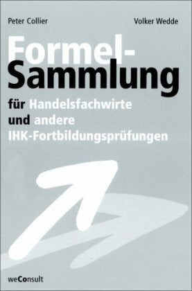 Collier, Peter Formelsammlung für Handelsfachwirte und andere IHK-Fortbildungsprüfungen