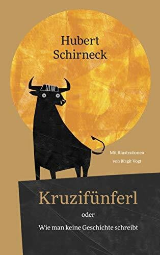Vogt, Birgit Kruzifünferl oder Wie man keine Geschichte schreibt