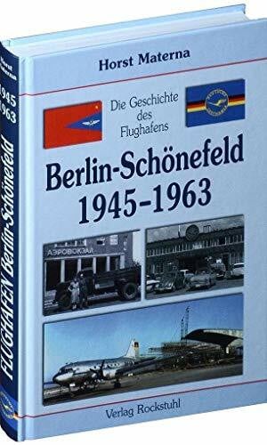 Horst Materna Die Geschichte des Flughafens Berlin-Schönefeld 1945-1963: [Band 2 von 5]
