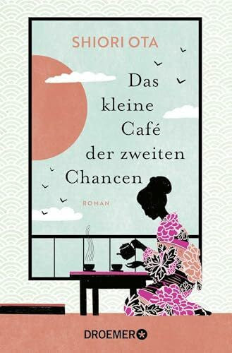 Ota, Shiori Das kleine Café der zweiten Chancen: Roman | Das 4 Minuten 33 Sekunden-Café | Der inspirierende Roman aus Japan