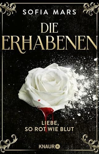 Mars, Sofia Die Erhabenen - Liebe, so rot wie Blut: Für ihren größten Feind riskiert sie alles! Der Auftakt der blutigen Vampir-Romantasy