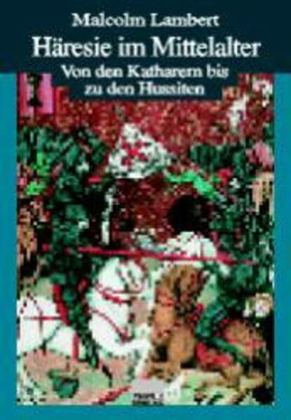 Niemann, Raul Häresie im Mittelalter. Von den Katharern bis zu den Hussiten.
