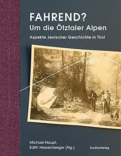 Hessenberger, Edith Fahrend? Um die Ötztaler Alpen: Aspekte jenischer Geschichte in Tirol (Ötztaler Museen Schriften)