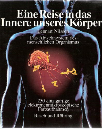 Nilsson, Lennart Eine Reise in das Innere unseres Körpers. Das Abwehrsystem des menschlichen Organismus