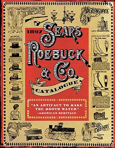 Lyons, Nick 1897 Sears, Roebuck & Co. Catalogue: A Window to Turn-of-the-Century America