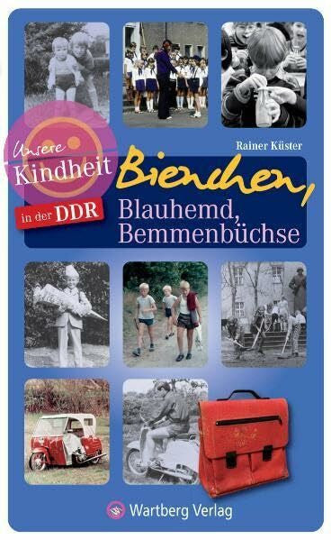 Küster, Rainer Bienchen, Blauhemd, Bemmenbüchse - Unsere Kindheit in der DDR